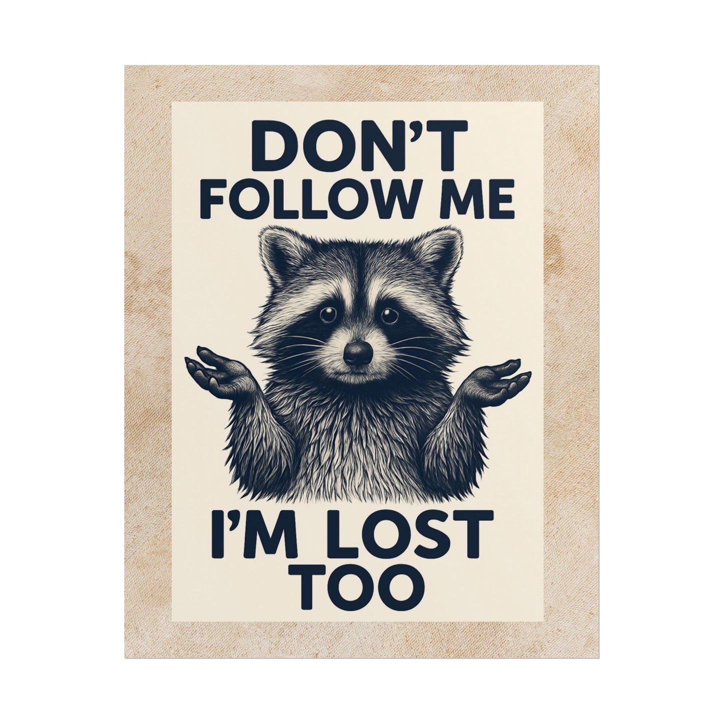 Don't Follow Me Racoon Poster