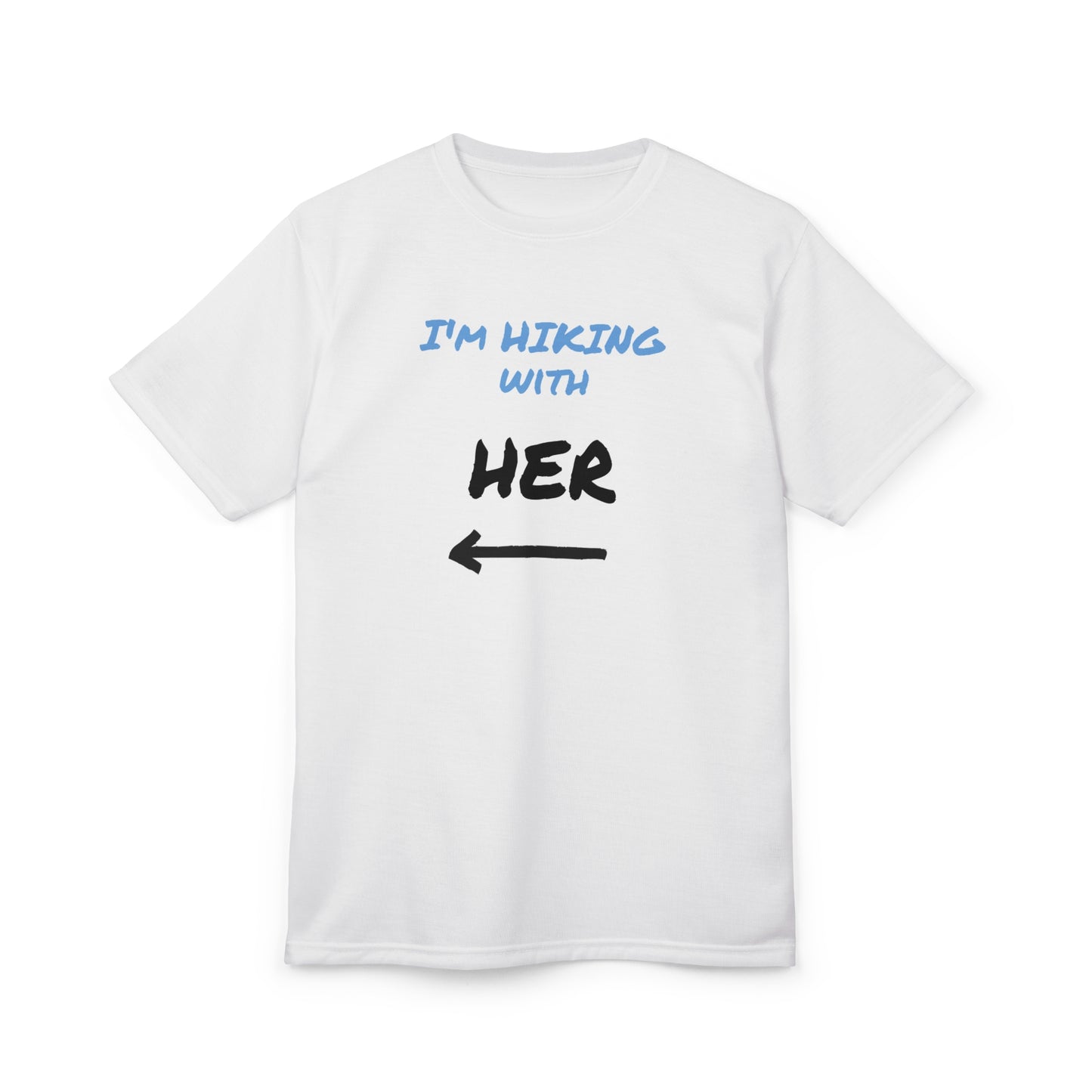 Couples Hiking Tee- "I'm Hiking With Her"